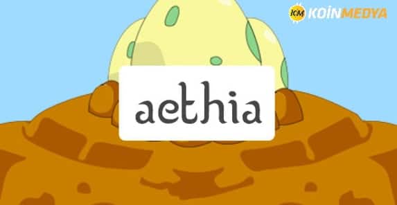 Aethia Hakkında Bilmeniz Gereken Herşey